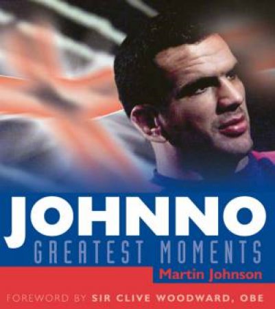 Johnno: Greatest Moments by Martin Johnson