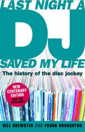 Last Night A DJ Saved My Life by Bill Brewster & Frank Broughton