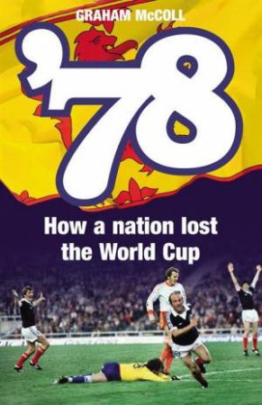 78: How A Nation Lost The World Cup by Graham McColl