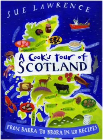 A Cook's Tour Of Scotland by Sue Lawrence