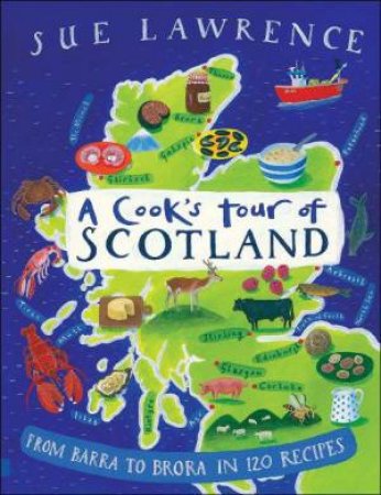 A Cook's Tour Of Scotland by Sue Lawrence