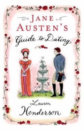 Jane Austen's Guide To Dating by Lauren Henderson