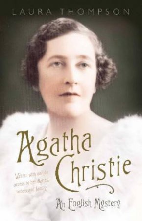 Agatha Christie: An English Mystery by Laura Thompson