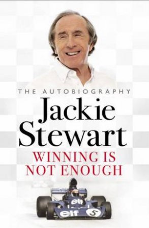 Winning is Not Enough by Sir Jackie Stewart