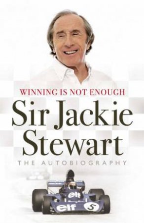 Winning is Not Enough by Jackie Stewart