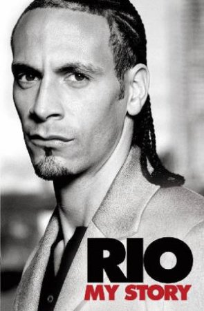 Rio: My Story by Rio Ferdinand
