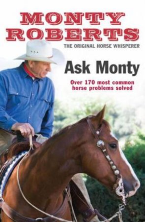 Ask Monty: The Original Horse Whisperer by Monty Roberts