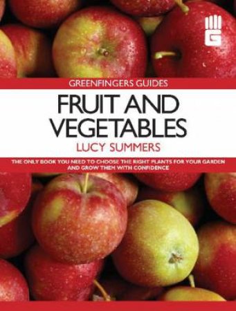 Fruit and Vegetables: Greenfingers Guides by Lucy Summers