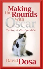 Making the Rounds with Oscar The Story of a Very Special Cat