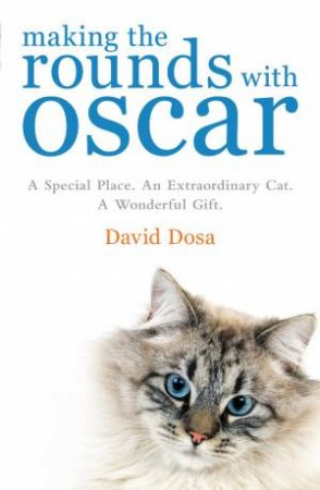 Making the Rounds with Oscar by David Dosa