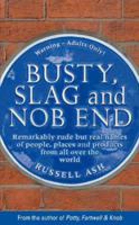 Busty, Slag and Nob End by Russell Ash