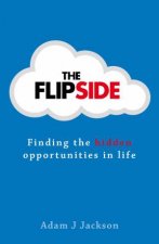 Flipside Finding the Hidden Opportunities in Life