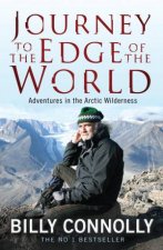 Journey to the Edge of the World Adventures in the Arctic Wilderness