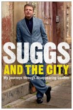 Suggs and the City My Journeys through Disappearing London
