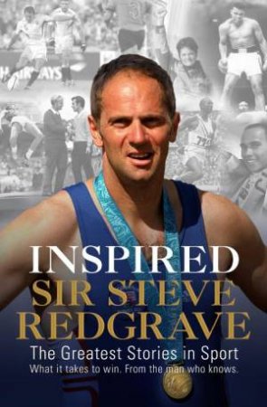 Inspired: The Greatest Stories in Sport by Sir Steve Redgrave