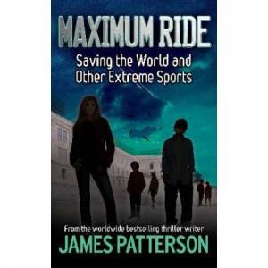 Saving The World And Other Extreme Sports by James Patterson