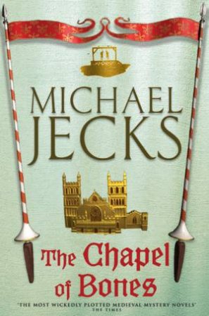 The Chapel Of Bones by Michael Jecks