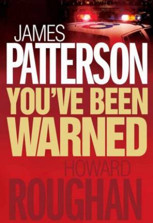 You've Been Warned by James Patterson & Howard Roughan