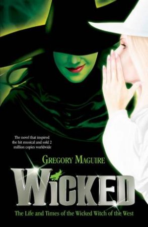 Wicked by Gregory Maguire