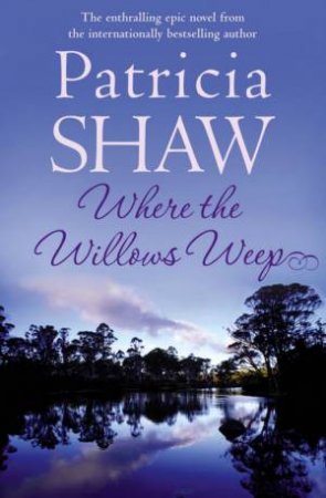 Where The Willows Weep by Patricia Shaw