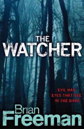 Watcher: Evil Has Eyes That See In The Dark by Brian Freeman