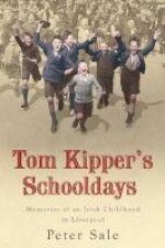 Tom Kippers Schooldays Memories Of An Irish Childhood In Liverpool