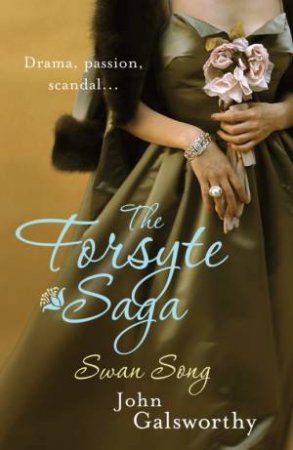 Forsyte Saga: Swan Song (6) by John Galsworthy
