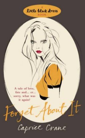 Little Black Dress: Forget About it by Caprice Crane