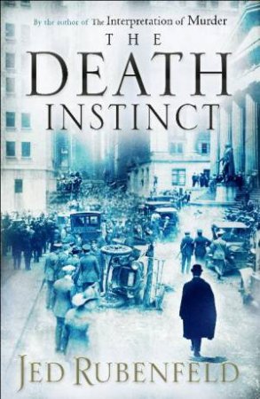 The Death Instinct by Jed Rubenfeld