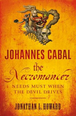Johannes Cabal the Necromancer 1 by Jonathan L Howard