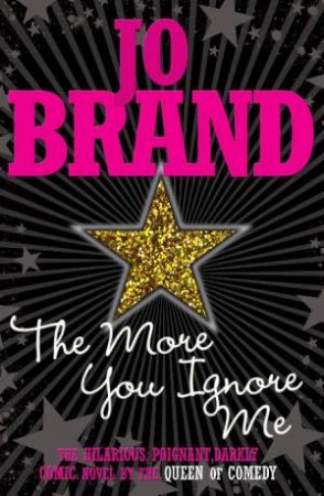More You Ignore Me by Jo Brand