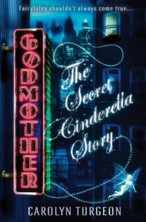 Godmother: The Secret Cinderella Story by Carolyn Turgeon