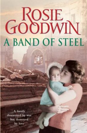 A Band of Steel by Rosie Goodwin