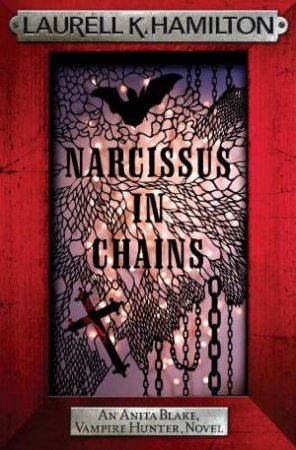 Narcissus in Chains by Laurell K Hamilton