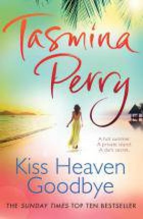 Kiss Heaven Goodbye by Tasmina Perry