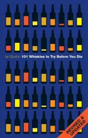 101 Whiskies to Try Before You Die by Ian Buxton