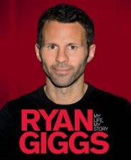 Ryan Giggs My Life My Story