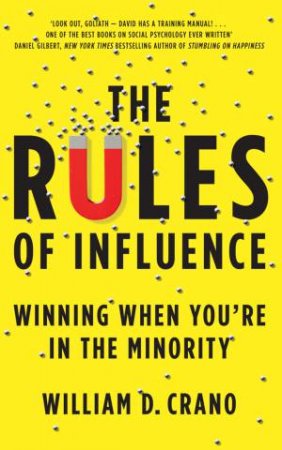 The Rules of Influence by William Crano