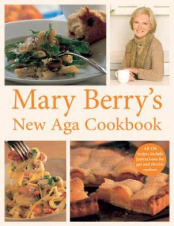 Mary Berry's New Aga Cookbook by Mary Berry