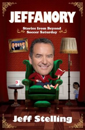 Jeffanory: Stories from Beyond Soccer Saturday by Jeff Stelling