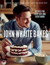 John Whaite Bakes Recipes for Every Day and Every Mood