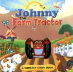 Johnny the Farm Tractor A Squeaky Story Book