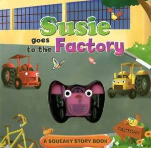Susie Goes To The Factory: A Squeaky Story Book by Ice Water Press