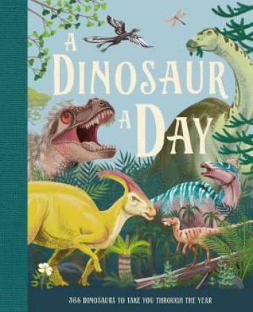 A Dinosaur A Day by Miranda Smith