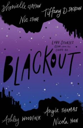 Blackout by Dhonielle Clayton & Tiffany D. Jackson & Nic Stone & Angie Thomas & Ashley Woodfolk & Nicola Yoon