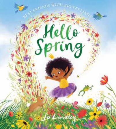 Best Friends With Big Feelings - Hello Spring by Jo Lindley