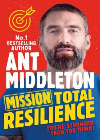 Mission Total Resilience by Ant Middleton