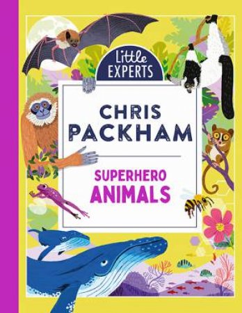 Superhero Animals: Little Experts by Chris Packham & Anders Frang