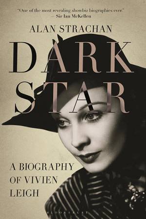 Dark Star: A Biography Of Vivien Leigh by Alan Strachan