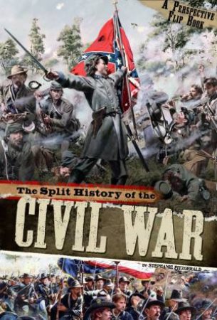 Split History of the Civil War: A Perspectives Flip Book by STEPHANIE FITZGERALD